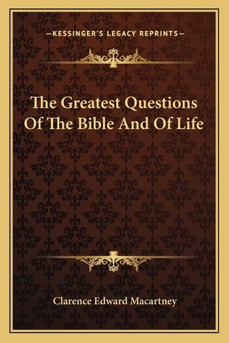 The Greatest Questions Of The Bible And Of Life