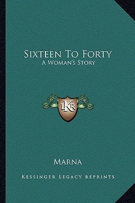 Sixteen To Forty: A Woman's Story