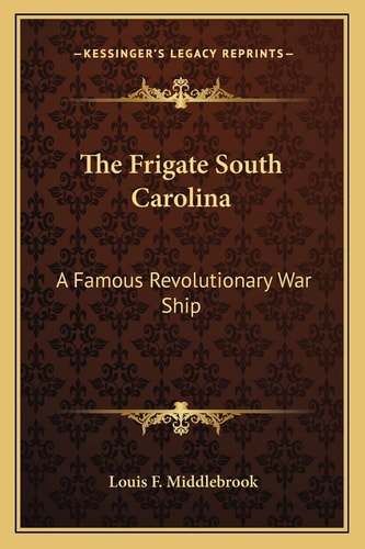 The Frigate South Carolina: A Famous Revolutionary War Ship