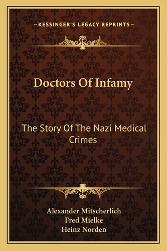 Doctors Of Infamy: The Story Of The Nazi Medical Crimes