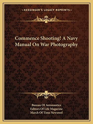 Commence Shooting! A Navy Manual On War Photography