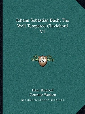 Johann Sebastian Bach, The Well Tempered Clavichord V1