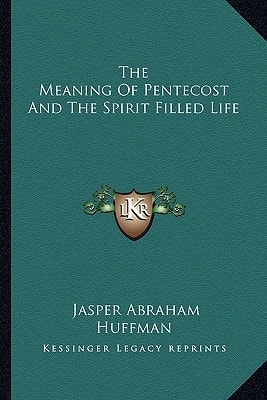 The Meaning Of Pentecost And The Spirit Filled Life