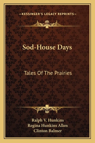 Sod-House Days: Tales Of The Prairies