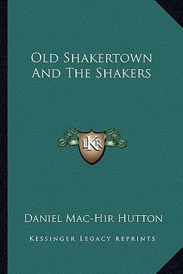 Old Shakertown And The Shakers