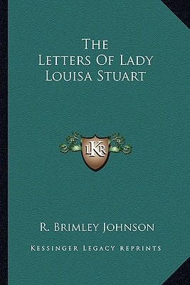 The Letters Of Lady Louisa Stuart