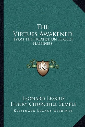 The Virtues Awakened: From The Treatise On Perfect Happiness