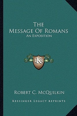 The Message Of Romans: An Exposition