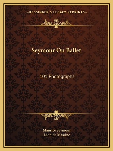 Seymour On Ballet: 101 Photographs