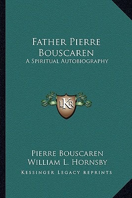Father Pierre Bouscaren: A Spiritual Autobiography