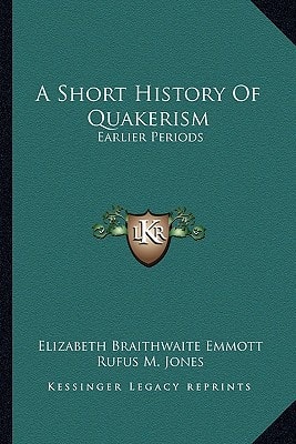 A Short History Of Quakerism: Earlier Periods