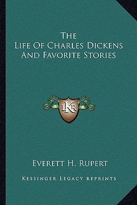 The Life Of Charles Dickens And Favorite Stories