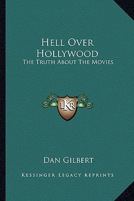 Hell Over Hollywood: The Truth About The Movies