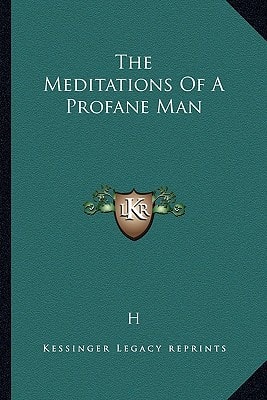 The Meditations of a Profane Man
