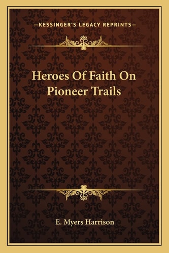 Heroes Of Faith On Pioneer Trails
