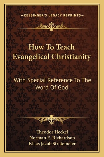 How To Teach Evangelical Christianity: With Special Reference To The Word Of God