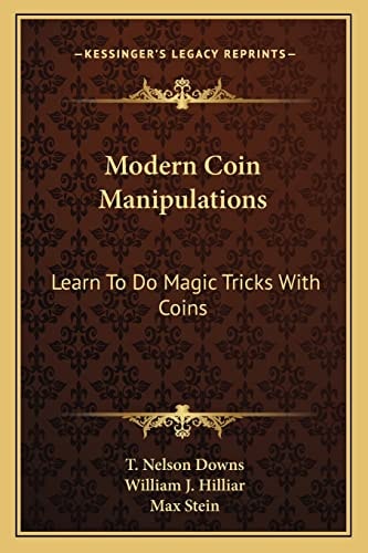 Modern Coin Manipulations: Learn To Do Magic Tricks With Coins