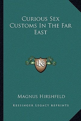Curious Sex Customs In The Far East