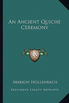 An Ancient Quiche Ceremony