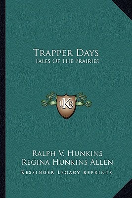 Trapper Days: Tales Of The Prairies