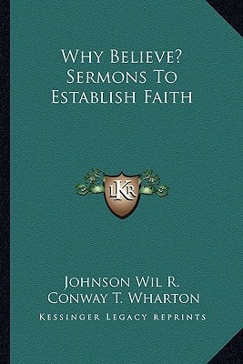 Why Believe? Sermons To Establish Faith