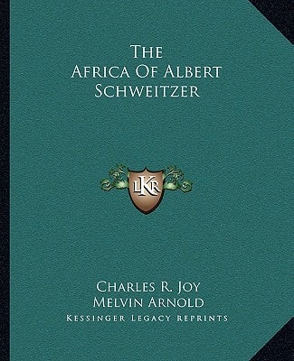 The Africa Of Albert Schweitzer