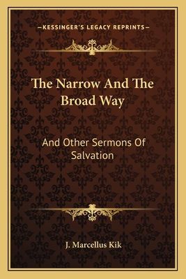 The Narrow and the Broad Way: And Other Sermons of Salvation