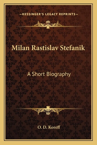 Milan Rastislav Stefanik: A Short Biography