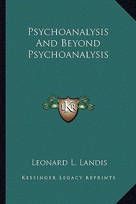 Psychoanalysis And Beyond Psychoanalysis