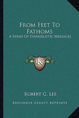 From Feet To Fathoms: A Series Of Evangelistic Messages