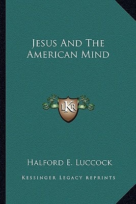 Jesus And The American Mind