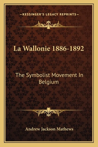 La Wallonie 1886-1892: The Symbolist Movement In Belgium