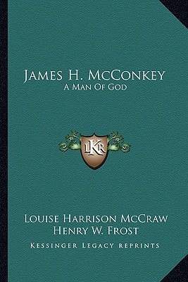 James H. McConkey: A Man Of God