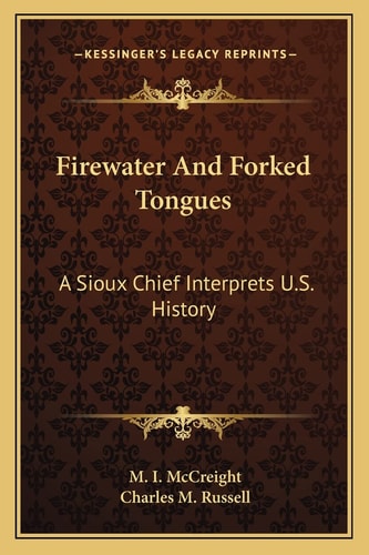 Firewater And Forked Tongues: A Sioux Chief Interprets U.S. History