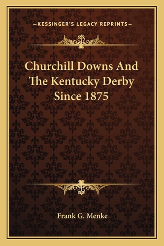 Churchill Downs And The Kentucky Derby Since 1875