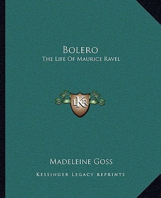 Bolero: The Life Of Maurice Ravel