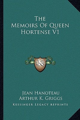 The Memoirs Of Queen Hortense V1