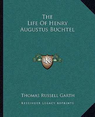 The Life Of Henry Augustus Buchtel
