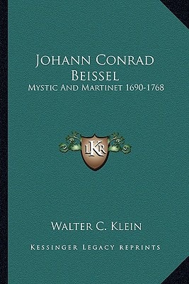 Johann Conrad Beissel: Mystic And Martinet 1690-1768