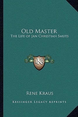 Old Master: The Life of Jan Christian Smuts