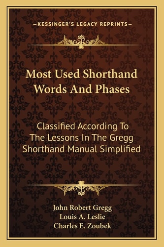 Most Used Shorthand Words And Phases: Classified According To The Lessons In The Gregg Shorthand Manual Simplified