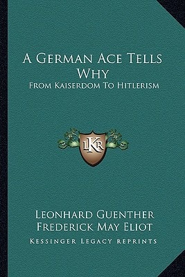 A German Ace Tells Why: From Kaiserdom To Hitlerism