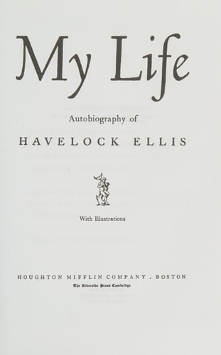 My Life: Autobiography Of Havelock Ellis