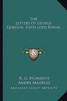The Letters Of George Gordon, Sixth Lord Byron