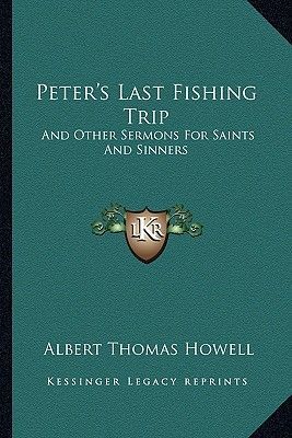 Peter's Last Fishing Trip: And Other Sermons for Saints and Sinners
