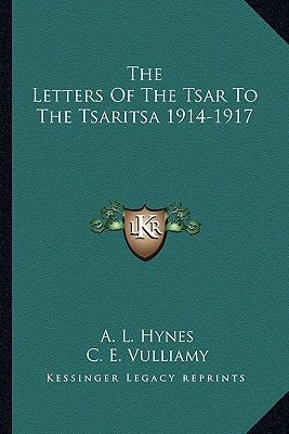 The Letters Of The Tsar To The Tsaritsa 1914-1917