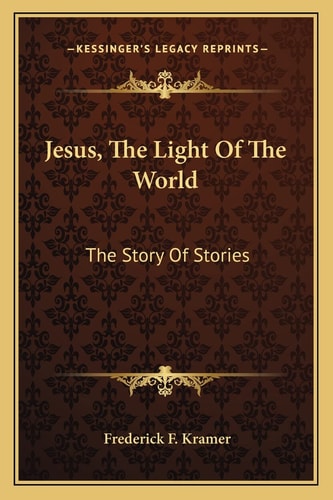 Jesus, The Light Of The World: The Story Of Stories