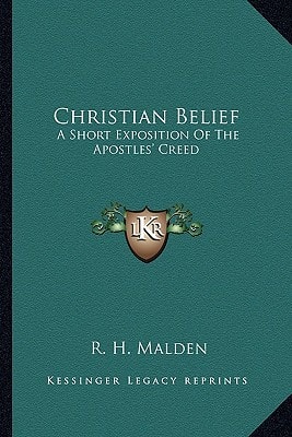 Christian Belief: A Short Exposition Of The Apostles' Creed