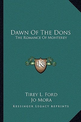 Dawn Of The Dons: The Romance Of Monterey