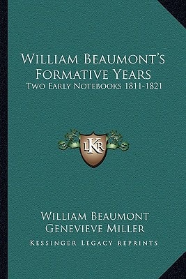 William Beaumont's Formative Years: Two Early Notebooks 1811-1821